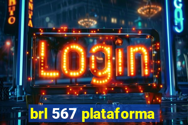 brl 567 plataforma